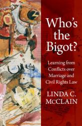 Who's the Bigot? : Learning from Conflicts over Marriage and Civil Rights Law