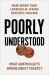 Poorly Understood : What America Gets Wrong about Poverty