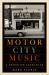 Motor City Music : A Detroiter Looks Back