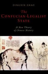 The Confucian-Legalist State: a New Theory of Chinese History
