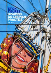 Stick Figures : Drawing As a Human Practice