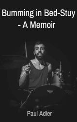 Bumming in Bed-Stuy : - a Memoir