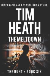 The Meltdown (the Hunt Series Book 6) : Bad Men and Billionaires Both Hate the Light