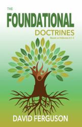 Foundational Doctrines : Based on Hebrews 6:1 - 2