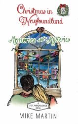 Christmas in Newfoundland - Memories and Mysteries : A Sgt. Windflower Holiday Mystery