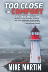 Too Close for Comfort : The Sgt. Windflower Mystery Series Book 15