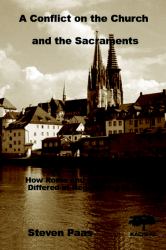A Conflict on the Church and the Sacraments : How Rome and the Reformation Differed at Regensburg In 1541