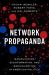 Network Propaganda : Manipulation, Disinformation, and Radicalization in American Politics