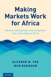 Making Markets Work for Africa : Markets, Development, and Competition Law in Sub-Saharan Africa