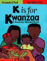 K Is for Kwanzaa : A Kwanzaa Alphabet Book
