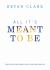 All It's Meant to Be : Discover God's Design and Purpose for Sex