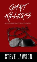 Giant Killers : Overcoming Obstacles and Seizing Opportunities