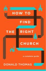 How to Find the Right Church : A Complete Guide