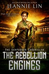 The Rebellion Engines : An Opium War Steampunk Adventure