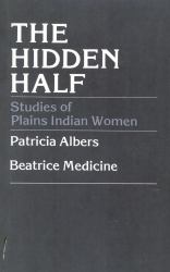 The Hidden Half : Studies of Plains Indian Women