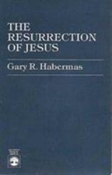 The Resurrection of Jesus : An Apologetic