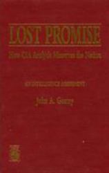 Lost Promise : How CIA Analysis Misserves the Nation
