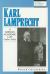 Karl Lamprecht : A German Academic Life, 1856-1915
