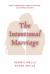The Intentional Marriage : How a Marriage Made in Heaven Can Work on Earth