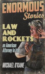 Law and Rockets : An American Lawyer in Iraq