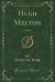 Hugh Melton : A Story (Classic Reprint) Hugh Melton : A Story (Classic Reprint)