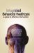 Integrated Behavioral Healthcare : A Guide to Effective Intervention