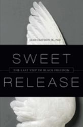 Sweet Release : The Last Step to Black Freedom