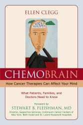 Chemobrain : How Cancer Therapies Can Affect Your Mind: What Patients, Families, and Doctors Need to Know