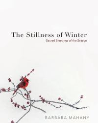 The Stillness of Winter : Sacred Blessings of the Season