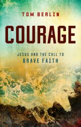 Courage : Jesus and the Call to Brave Faith