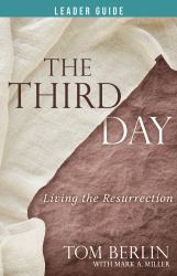 The Third Day Leader Guide : Living the Resurrection