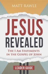 Jesus Revealed Leader Guide : The I Am Statements in the Gospel of John