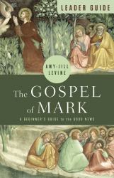 The Gospel of Mark Leader Guide : A Beginner's Guide to the Good News