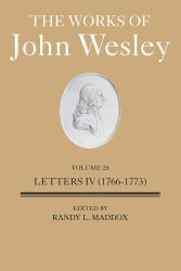 The Works of John Wesley Volume 28 : Letters IV (1766-1773)