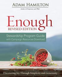 Enough Stewardship Program Guide Revised Edition : Discovering Joy Through Simplicity and Generosity