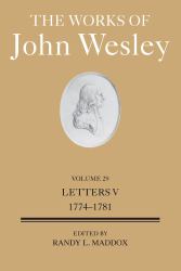 The Works of John Wesley Volume 29 : Letters V (1774-1781)