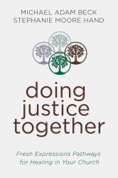 Doing Justice Together : Fresh Expressions Pathways for Healing in Your Church