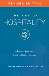 The Art of Hospitality Revised Edition : A Practical Guide for a Ministry of Radical Welcome