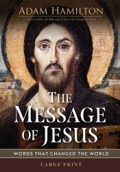 The Message of Jesus : Words That Changed the World