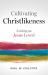 Cultivating Christlikeness : Loving As Jesus Loved