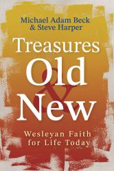 Treasures Old and New : Wesleyan Faith for Life Today