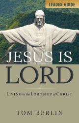 Jesus Is Lord Leader Guide : Living in the Lordship of Christ