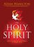 The Holy Spirit : God's Presence and Power at Work in Us