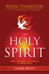 The Holy Spirit : God's Presence and Power at Work in Us