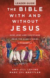 The Bible with and Without Jesus - Leader Guide : How Jews and Christians Read the Same Stories Differently