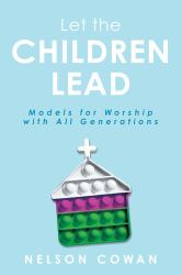 Let the Children Lead : Models for Worship with All Generations