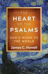 The Heart of the Psalms : God's Word to the World
