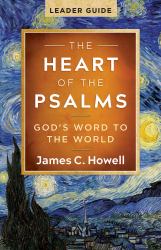 The Heart of the Psalms - Leader Guide : God's Word to the World