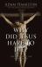 Why Did Jesus Have to Die? : The Meaning of the Crucifixion