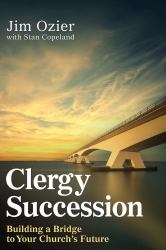 Clergy Succession : Building a Bridge to Your Church's Future
